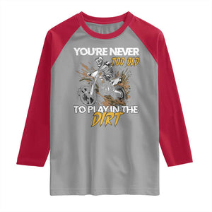 Dirt Bike Raglan Shirt You're Never Too Old To Play In The Dirt Skeleton TS11 Sport Gray Red Print Your Wear