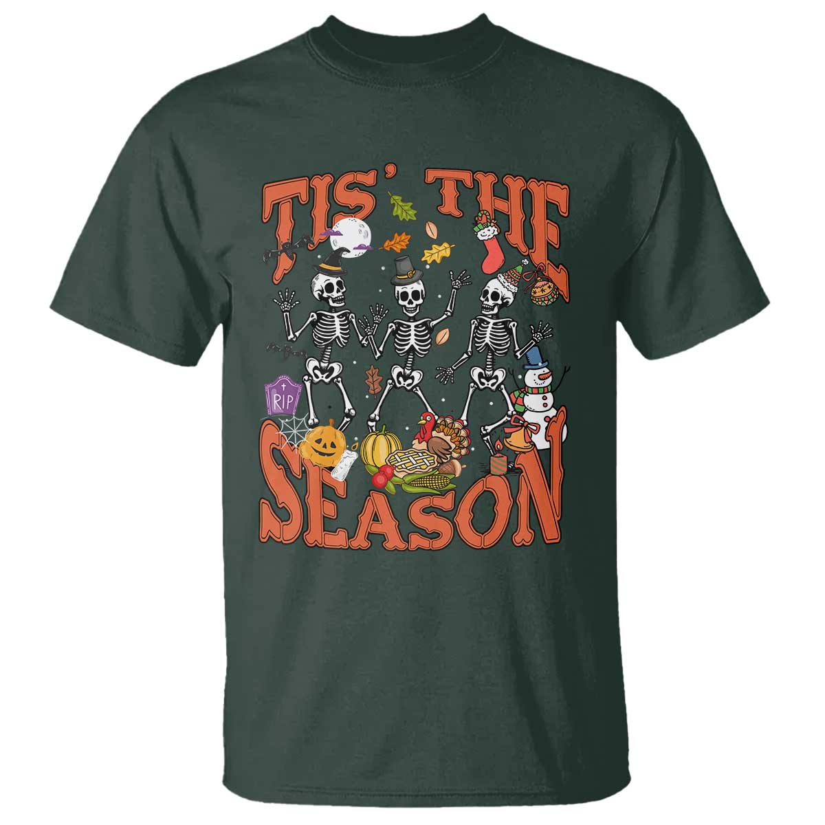 Funny HalloThankMas T Shirt Tis The Season Halloween Thanksgiving Christmas Skeleton TS11 Dark Forest Green Print Your Wear