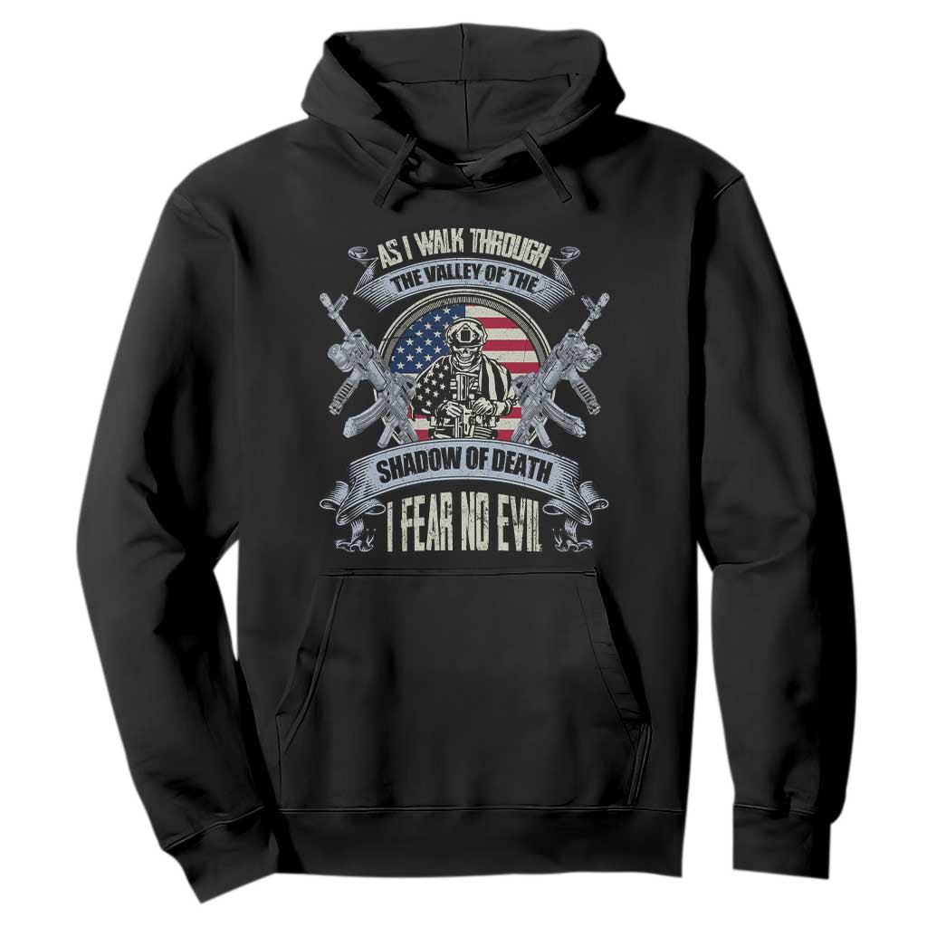 Veterans Hoodie As I Walk Through The Valley Of The Shadow Of Death I Fear No Evil TS11 Black Print Your Wear