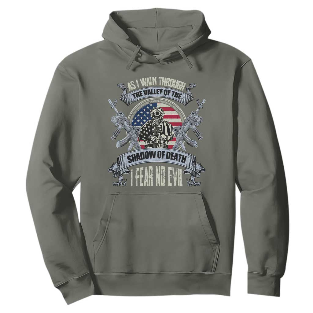 Veterans Hoodie As I Walk Through The Valley Of The Shadow Of Death I Fear No Evil TS11 Military Green Print Your Wear