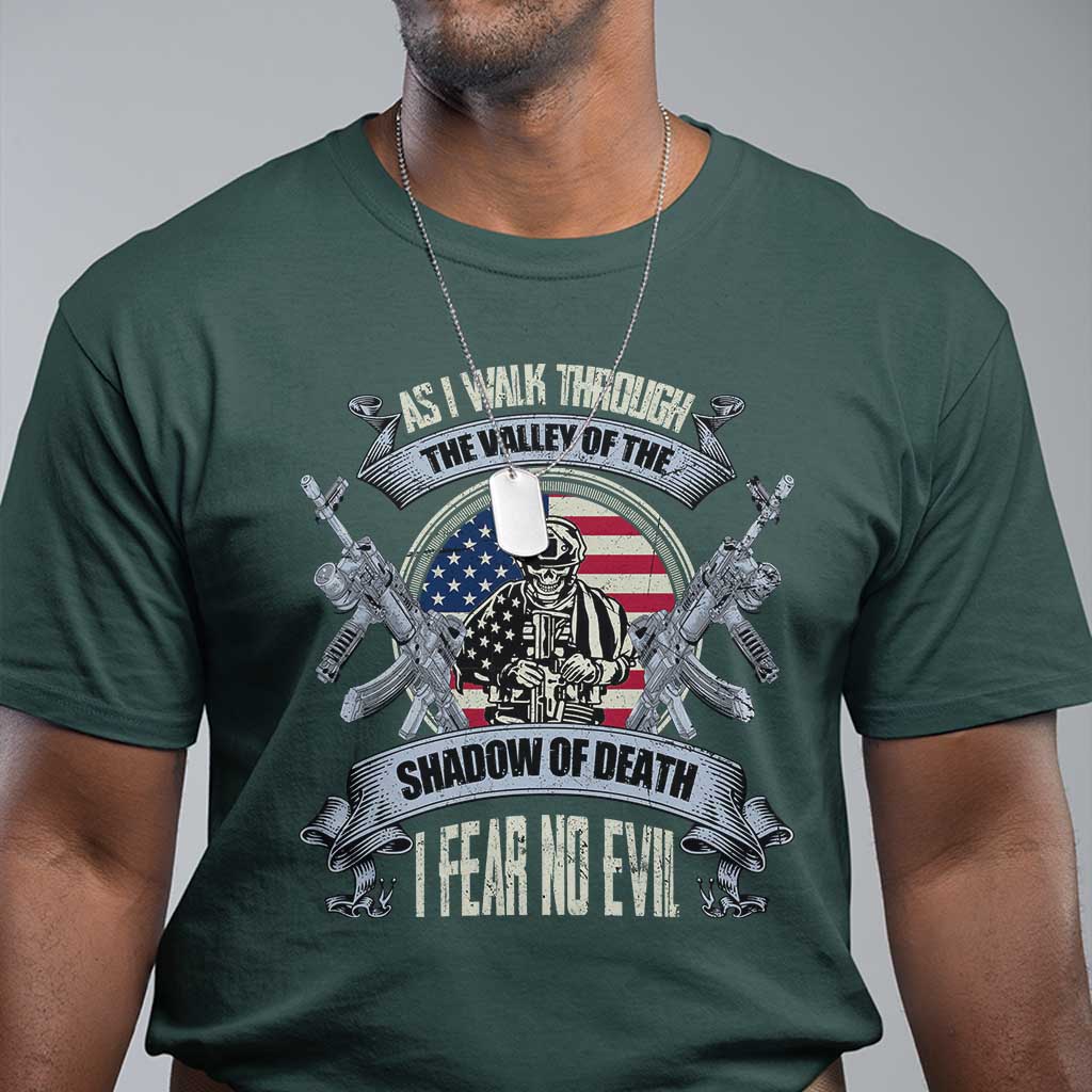 Veterans T Shirt As I Walk Through The Valley Of The Shadow Of Death I Fear No Evil TS11 Dark Forest Green Print Your Wear