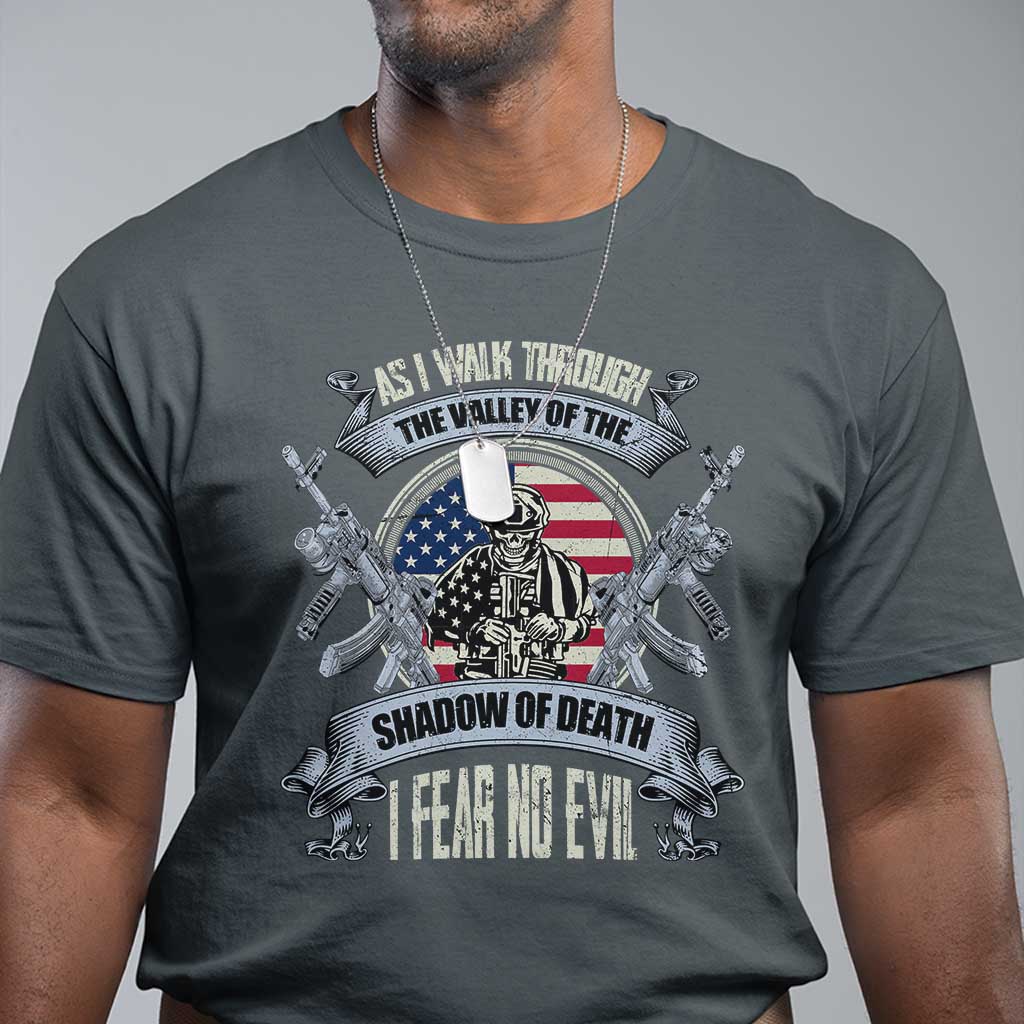 Veterans T Shirt As I Walk Through The Valley Of The Shadow Of Death I Fear No Evil TS11 Dark Heather Print Your Wear