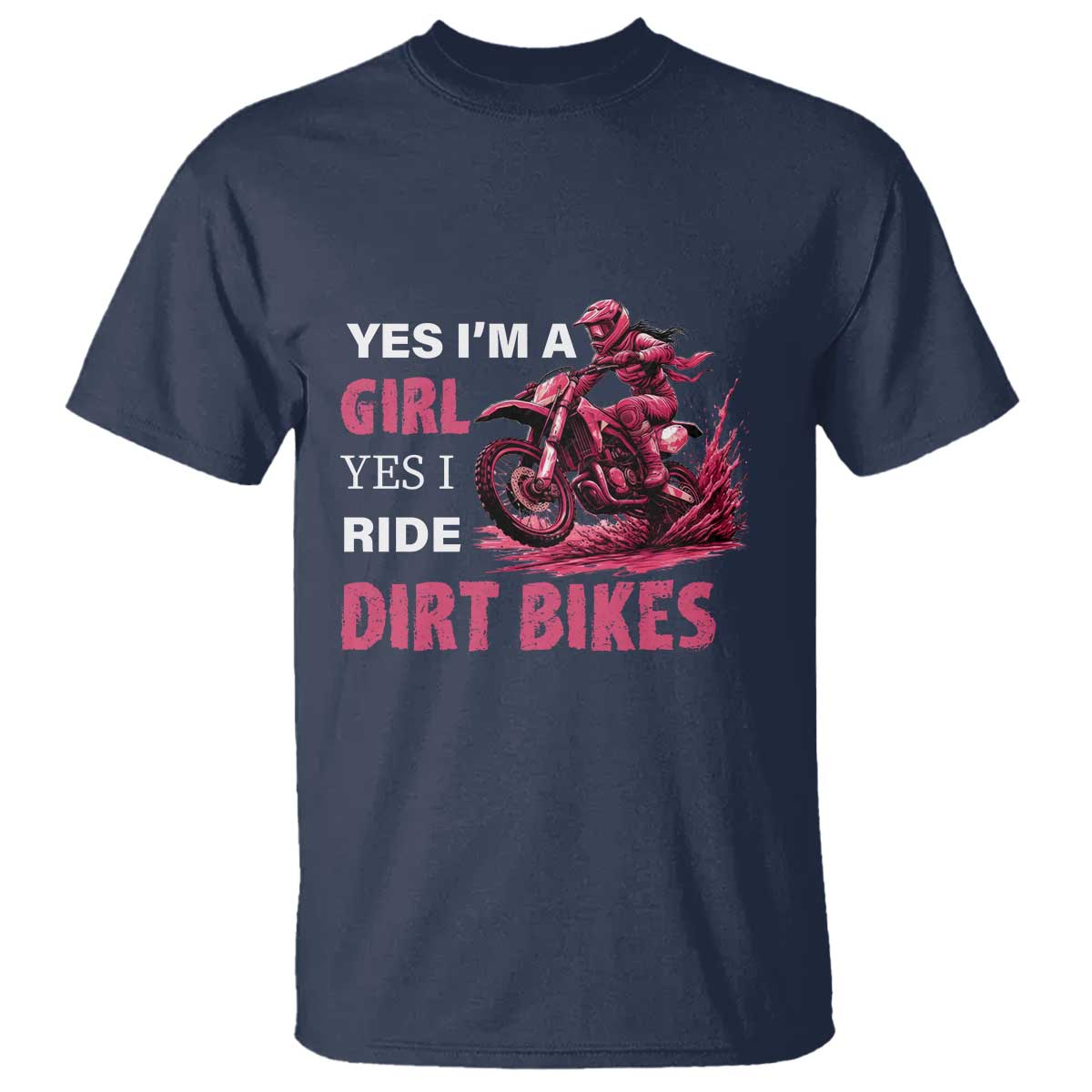 Yes I'm A Girl Yes I Ride Dirt Bikes T Shirt Motocross Biker TS11 Navy Print Your Wear