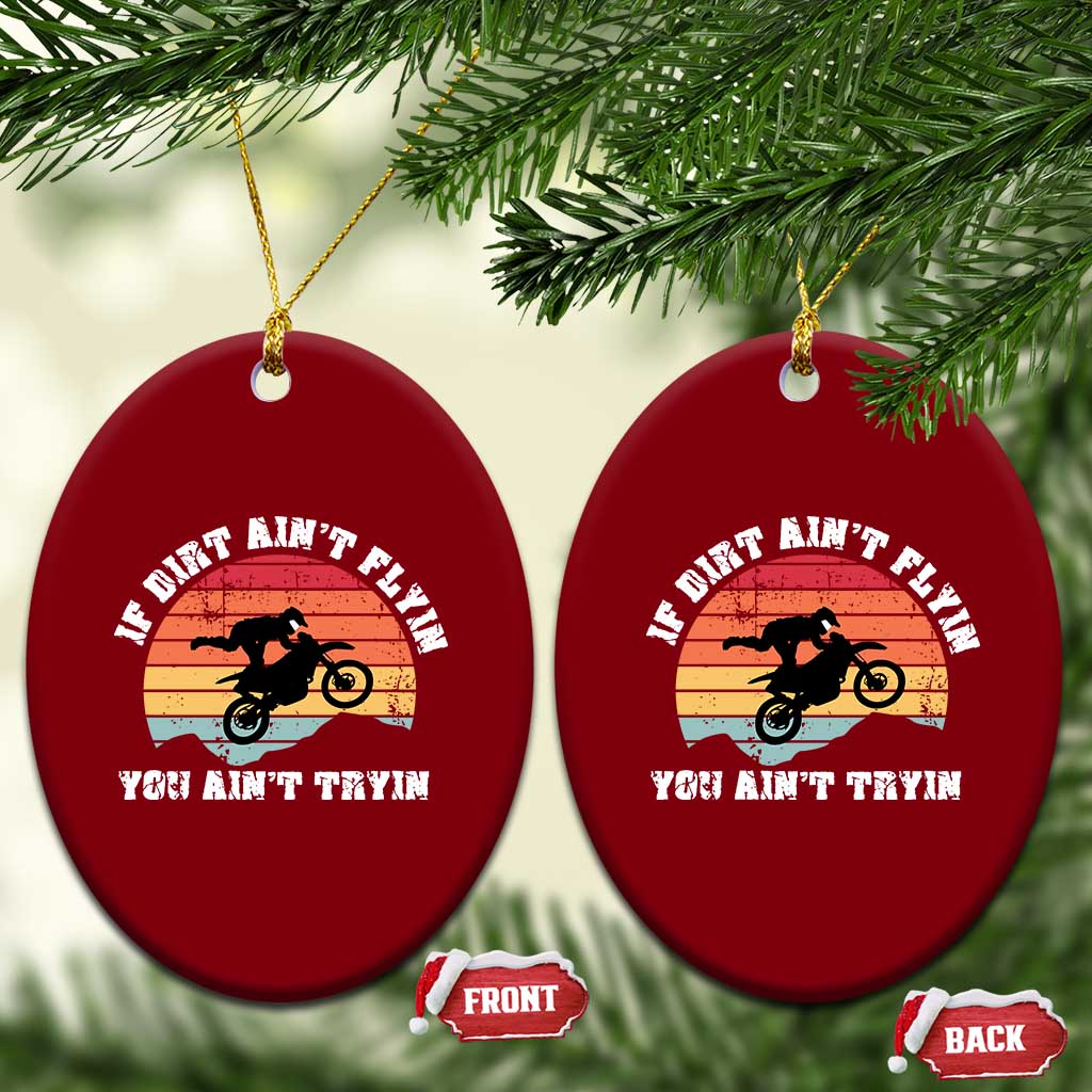 Dirt Bike Ceramic Ornament If Dirt Ain't Flyin You Ain't Tryin Vintage Rider TS11 Print Your Wear