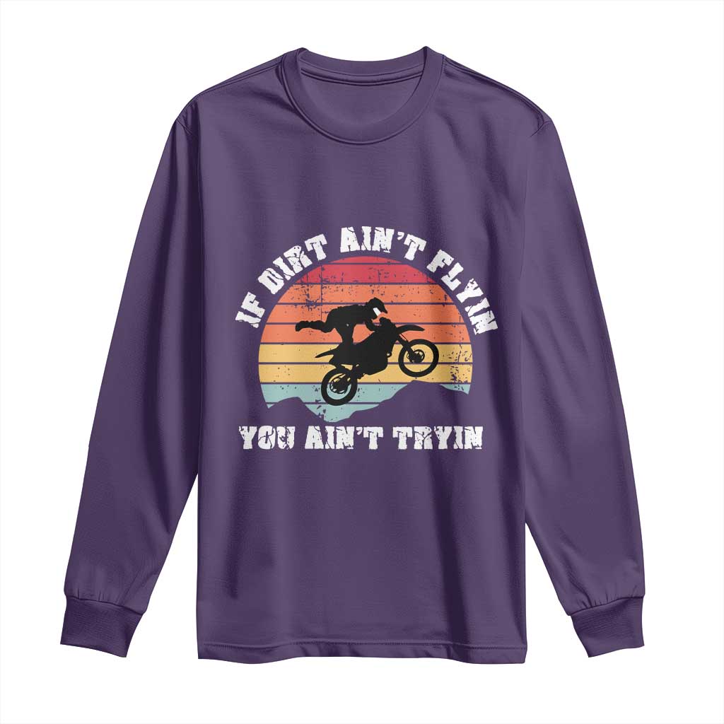 Dirt Bike Long Sleeve Shirt If Dirt Ain't Flyin You Ain't Tryin Vintage Rider TS11 Purple Print Your Wear