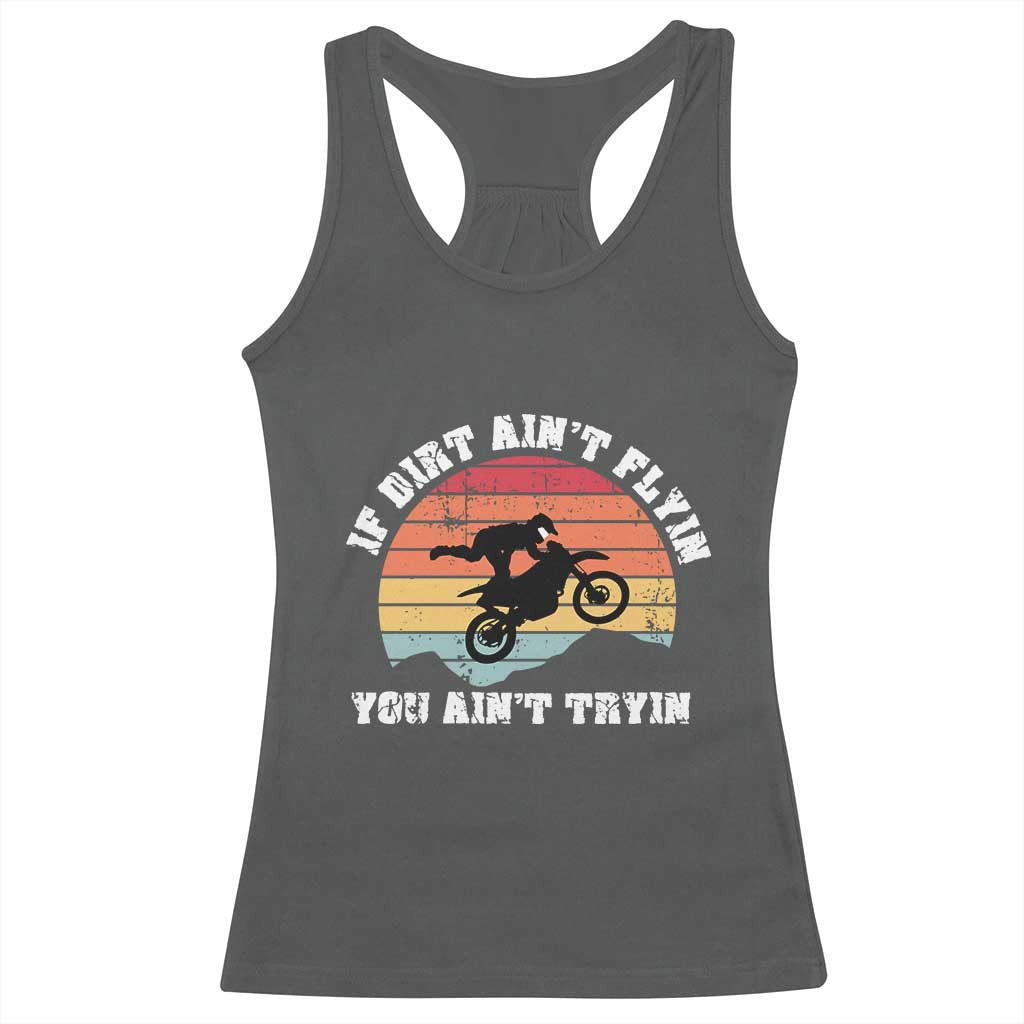 Dirt Bike Racerback Tank Top If Dirt Ain't Flyin You Ain't Tryin Vintage Rider TS11 Dark Heather Print Your Wear