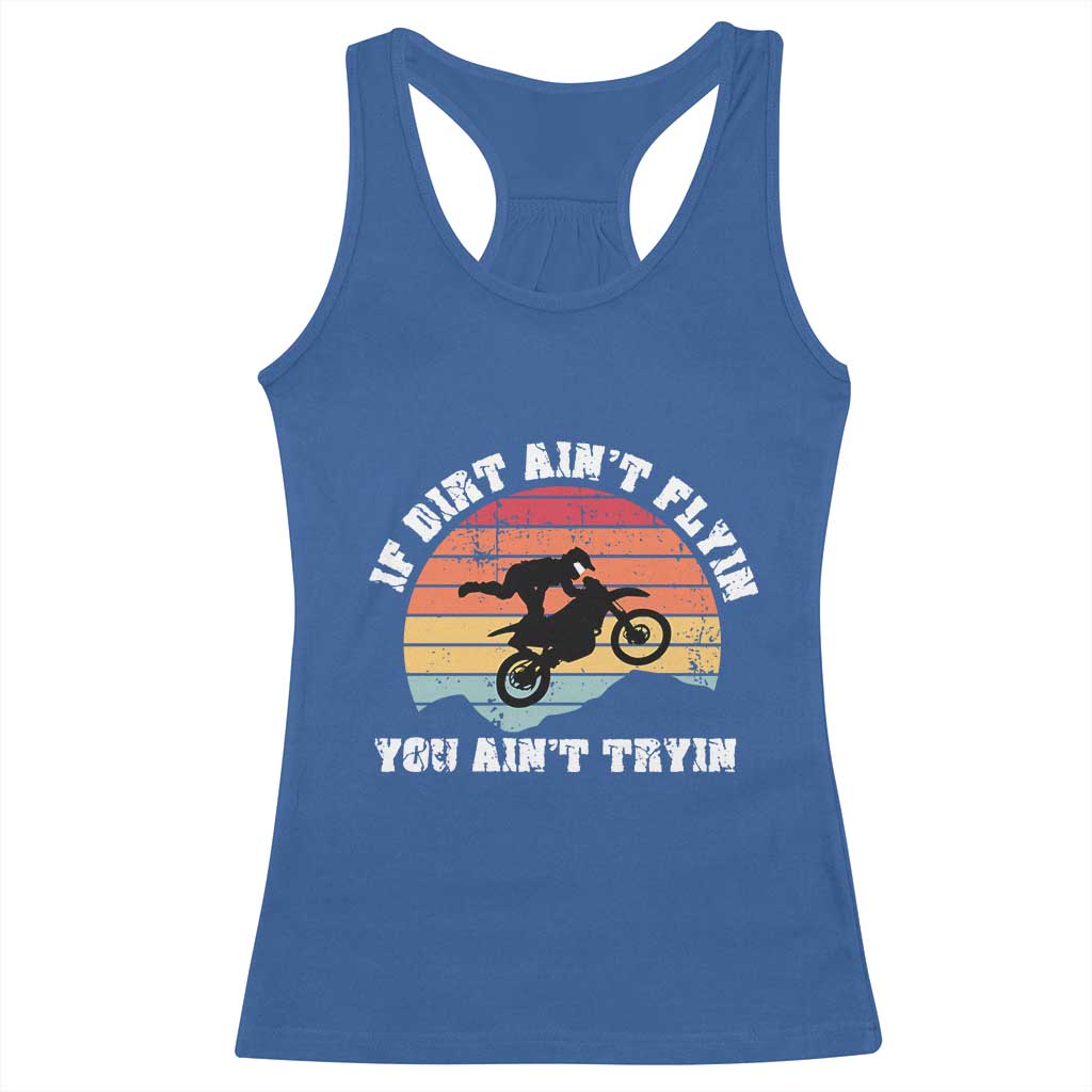 Dirt Bike Racerback Tank Top If Dirt Ain't Flyin You Ain't Tryin Vintage Rider TS11 Royal Blue Print Your Wear