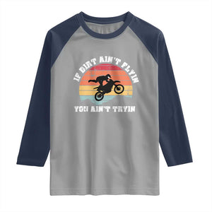 Dirt Bike Raglan Shirt If Dirt Ain't Flyin You Ain't Tryin Vintage Rider TS11 Sport Gray Navy Print Your Wear