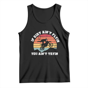 Dirt Bike Tank Top If Dirt Ain't Flyin You Ain't Tryin Vintage Rider TS11 Black Print Your Wear