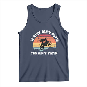 Dirt Bike Tank Top If Dirt Ain't Flyin You Ain't Tryin Vintage Rider TS11 Navy Print Your Wear