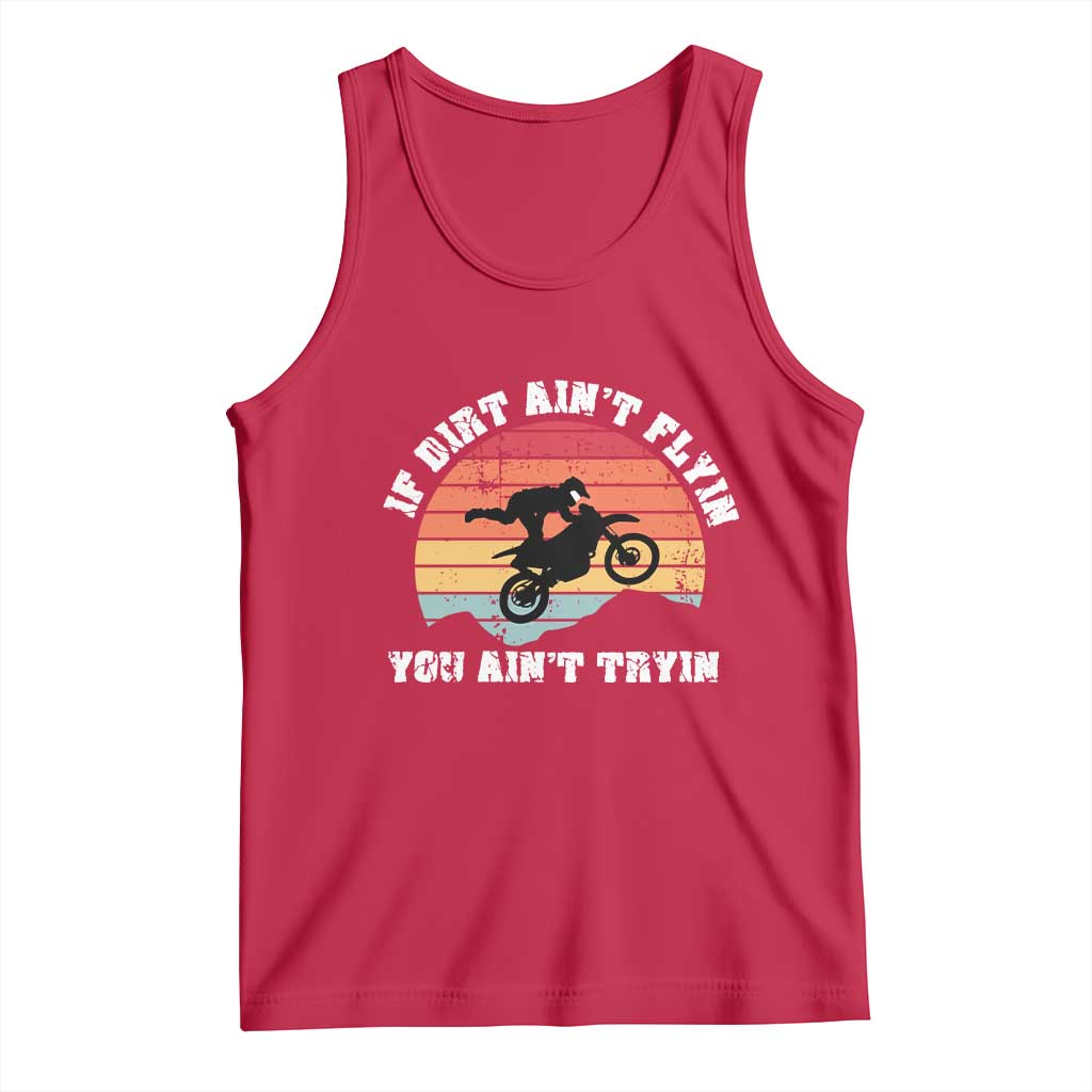 Dirt Bike Tank Top If Dirt Ain't Flyin You Ain't Tryin Vintage Rider TS11 Red Print Your Wear
