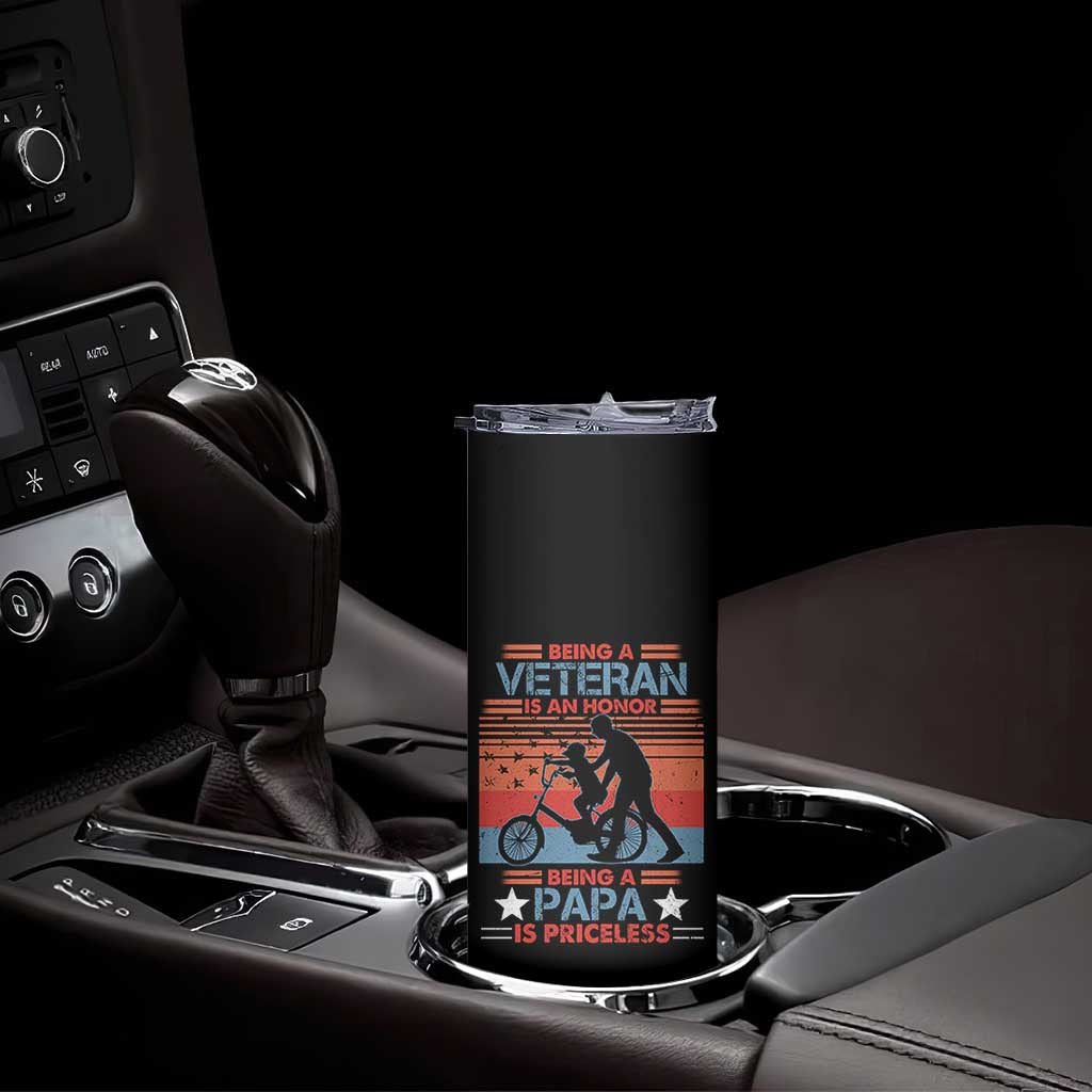 Veteran Father Skinny Tumbler Being A Veteran Is An Honor Being A Papa Is Priceless TS11 Print Your Wear