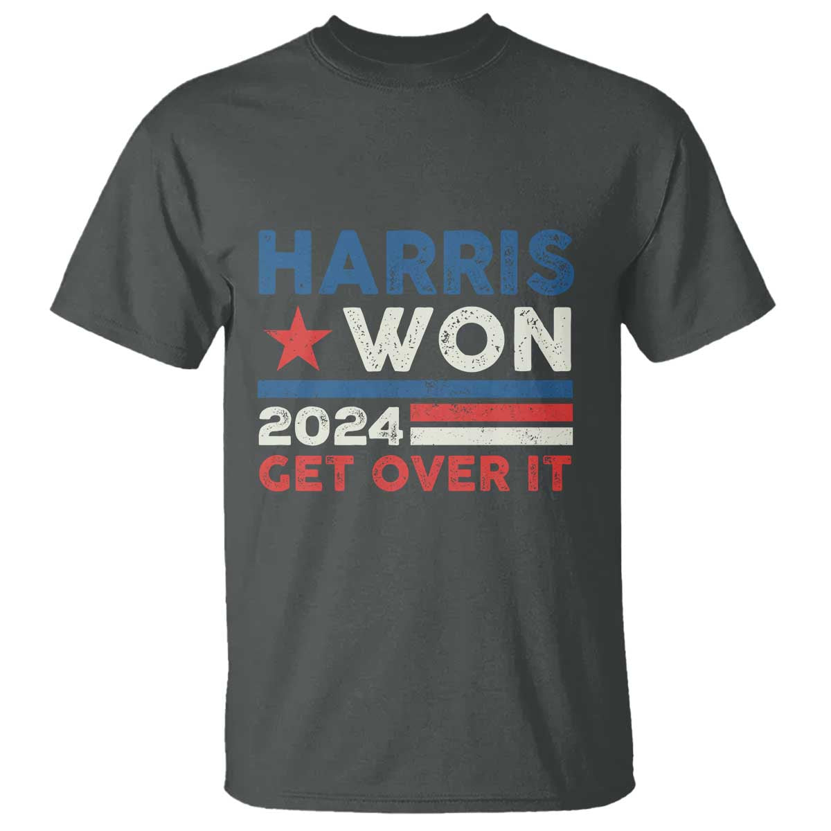 Harris Won 2024 Get Over It T Shirt Presidential Election TS11 Dark Heather Print Your Wear