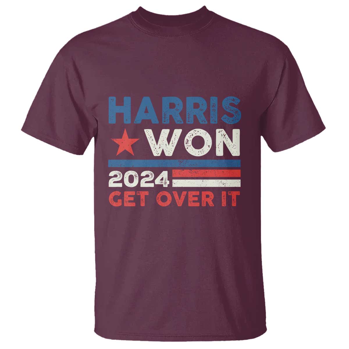 Harris Won 2024 Get Over It T Shirt Presidential Election TS11 Maroon Print Your Wear