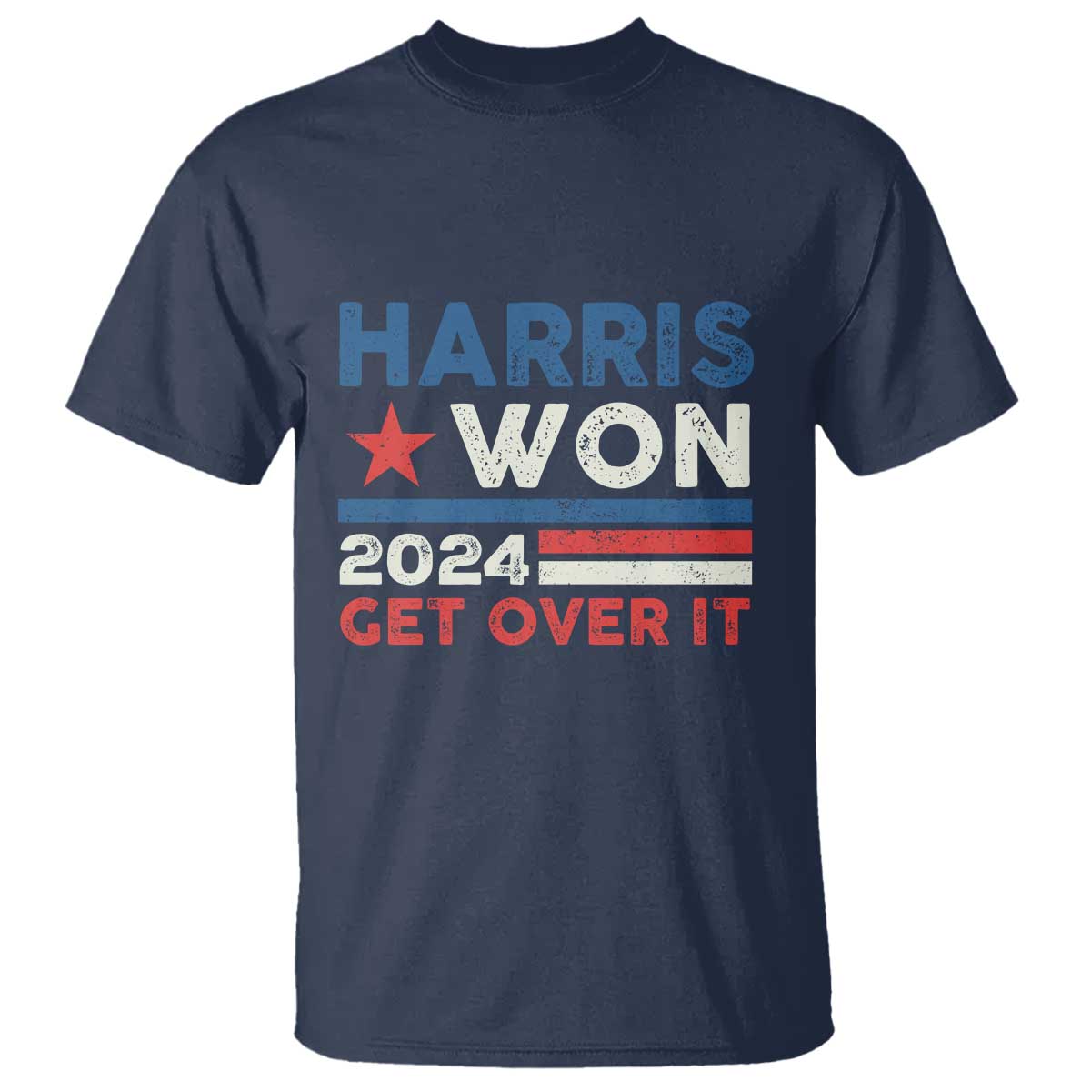 Harris Won 2024 Get Over It T Shirt Presidential Election TS11 Navy Print Your Wear