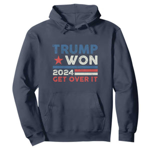 Trump Won 2024 Get Over It Hoodie Presidential Election TS11 Navy Print Your Wear
