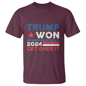 Trump Won 2024 Get Over It T Shirt Presidential Election TS11 Maroon Print Your Wear