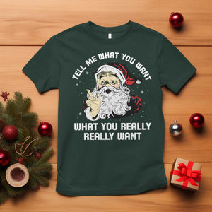 Funny Christmas Santa T Shirt Tell Me What You Want What You Really Really Want TS11 Dark Forest Green Print Your Wear