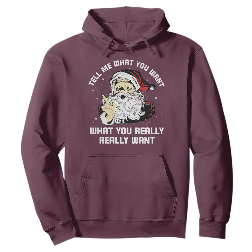 Funny Christmas Santa Hoodie Tell Me What You Want What You Really Really Want TS11 Maroon Print Your Wear