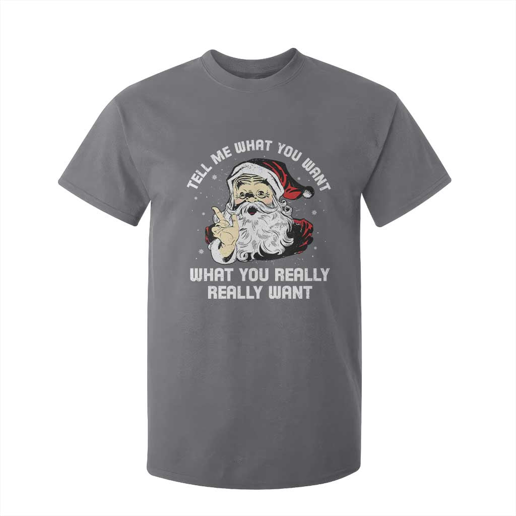 Funny Christmas Santa T Shirt For Kid Tell Me What You Want What You Really Really Want TS11 Charcoal Print Your Wear