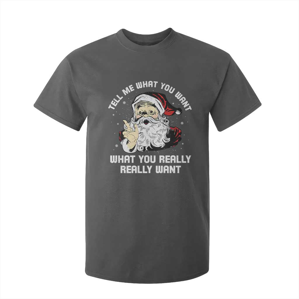 Funny Christmas Santa T Shirt For Kid Tell Me What You Want What You Really Really Want TS11 Dark Heather Print Your Wear