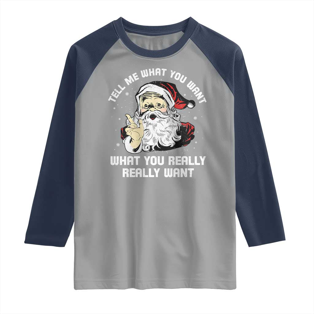 Funny Christmas Santa Raglan Shirt Tell Me What You Want What You Really Really Want TS11 Sport Gray Navy Print Your Wear