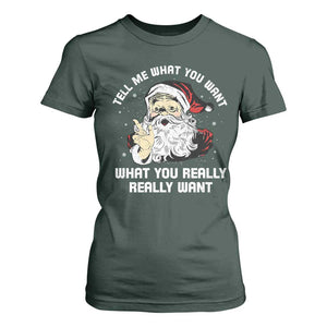 Funny Christmas Santa T Shirt For Women Tell Me What You Want What You Really Really Want TS11 Dark Forest Green Print Your Wear