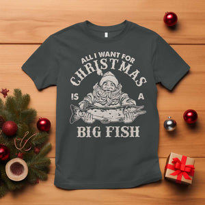Funny Christmas Fishing T Shirt All I Want For Christmas Is A Big Fish Santa TS11 Dark Heather Print Your Wear