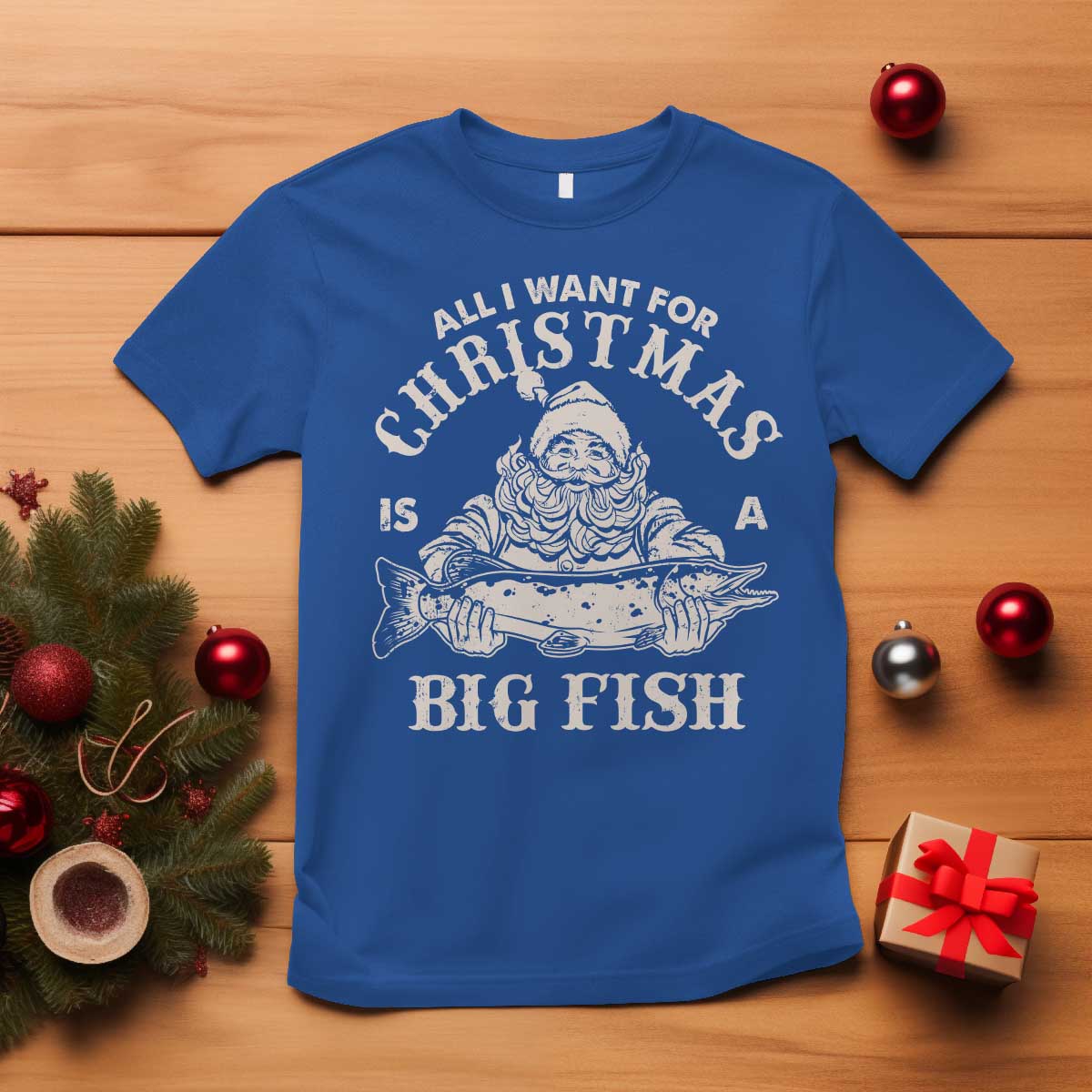 Funny Christmas Fishing T Shirt All I Want For Christmas Is A Big Fish Santa TS11 Royal Blue Print Your Wear