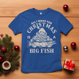 Funny Christmas Fishing T Shirt All I Want For Christmas Is A Big Fish Santa TS11 Royal Blue Print Your Wear