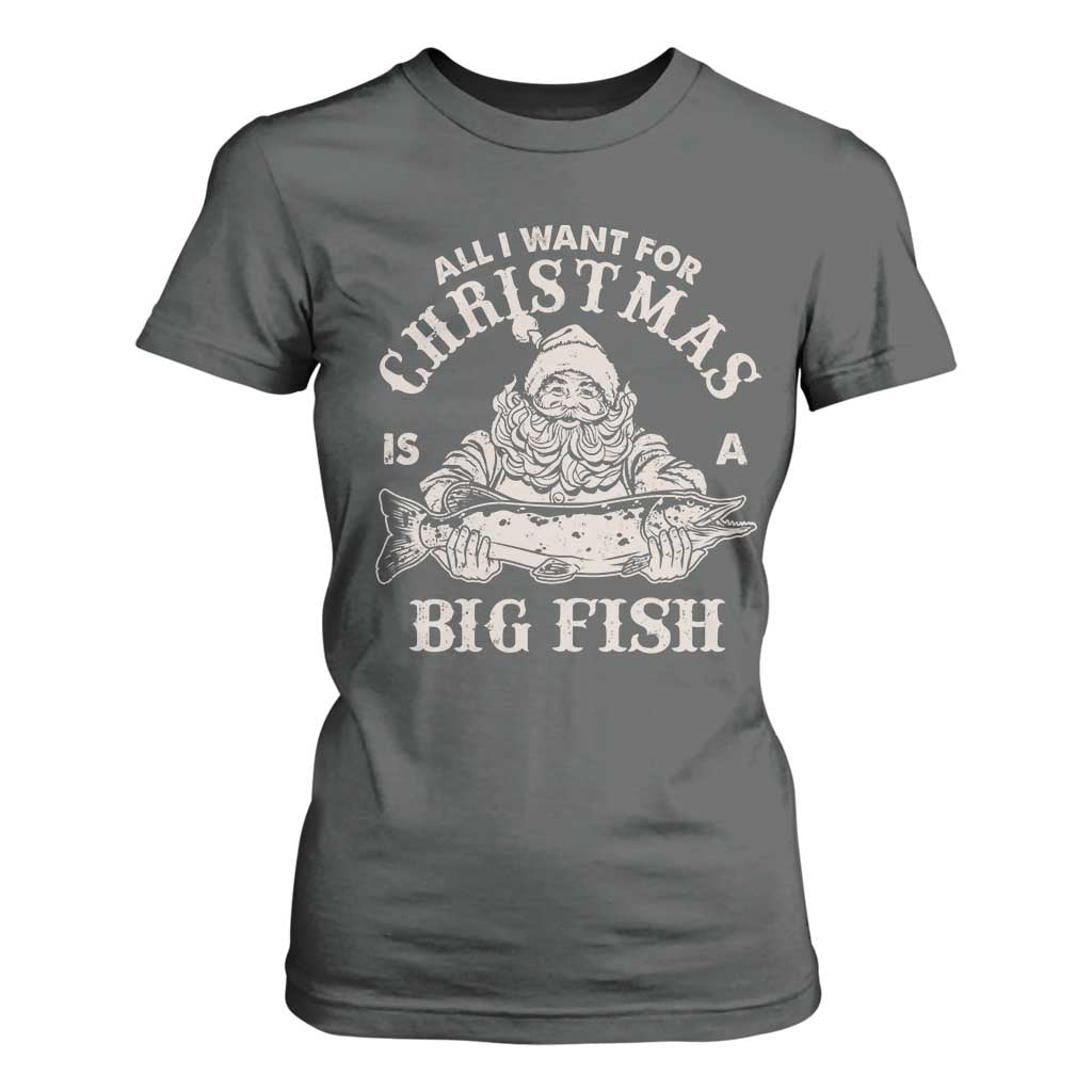 Funny Christmas Fishing T Shirt For Women All I Want For Christmas Is A Big Fish Santa TS11 Dark Heather Print Your Wear