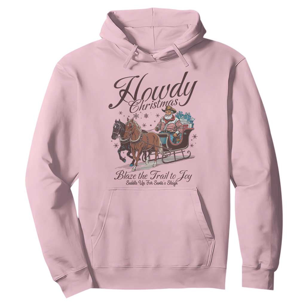 Western Christmas Hoodie Howdy Christmas Blaze The Trail To Joy Cowboy Santa TS11 Light Pink Print Your Wear
