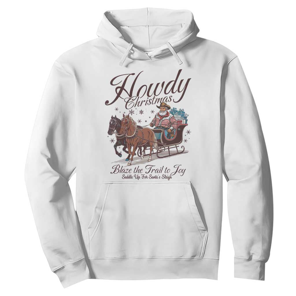Western Christmas Hoodie Howdy Christmas Blaze The Trail To Joy Cowboy Santa TS11 White Print Your Wear