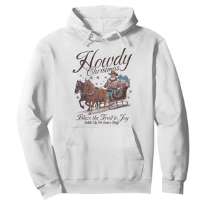 Western Christmas Hoodie Howdy Christmas Blaze The Trail To Joy Cowboy Santa TS11 White Print Your Wear