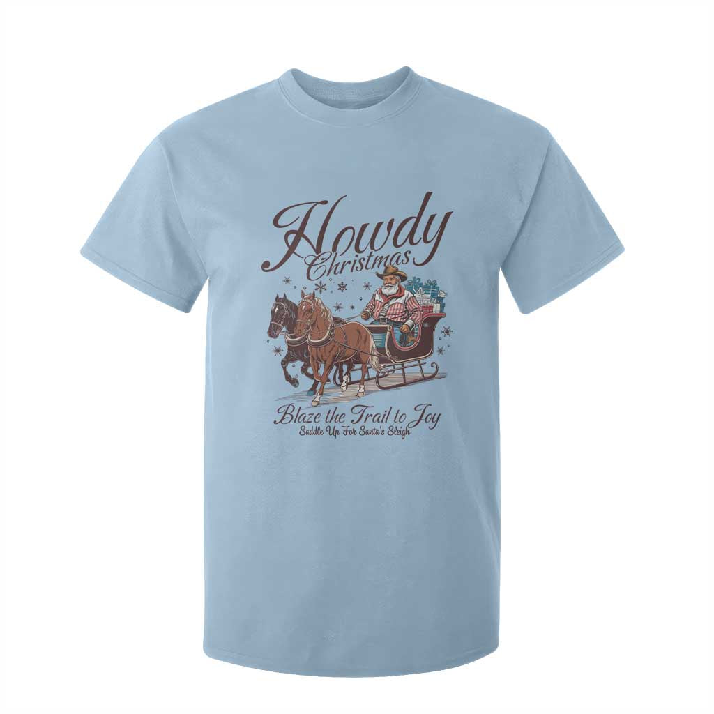Western Christmas T Shirt For Kid Howdy Christmas Blaze The Trail To Joy Cowboy Santa TS11 Light Blue Print Your Wear
