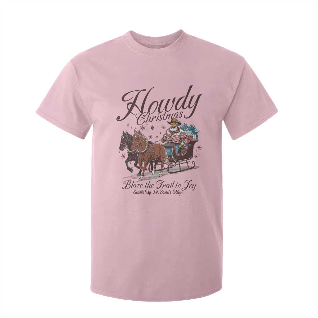 Western Christmas T Shirt For Kid Howdy Christmas Blaze The Trail To Joy Cowboy Santa TS11 Light Pink Print Your Wear