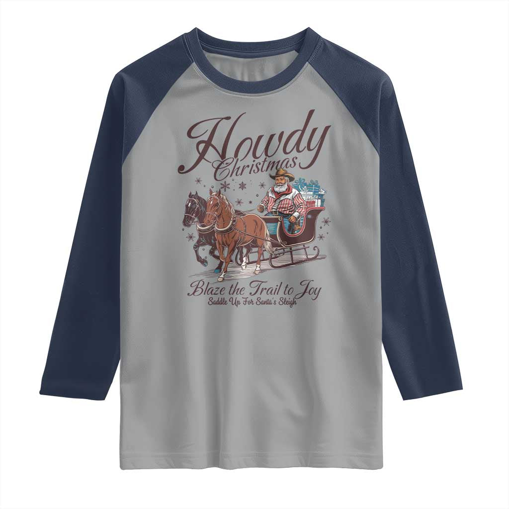 Western Christmas Raglan Shirt Howdy Christmas Blaze The Trail To Joy Cowboy Santa TS11 Sport Gray Navy Print Your Wear