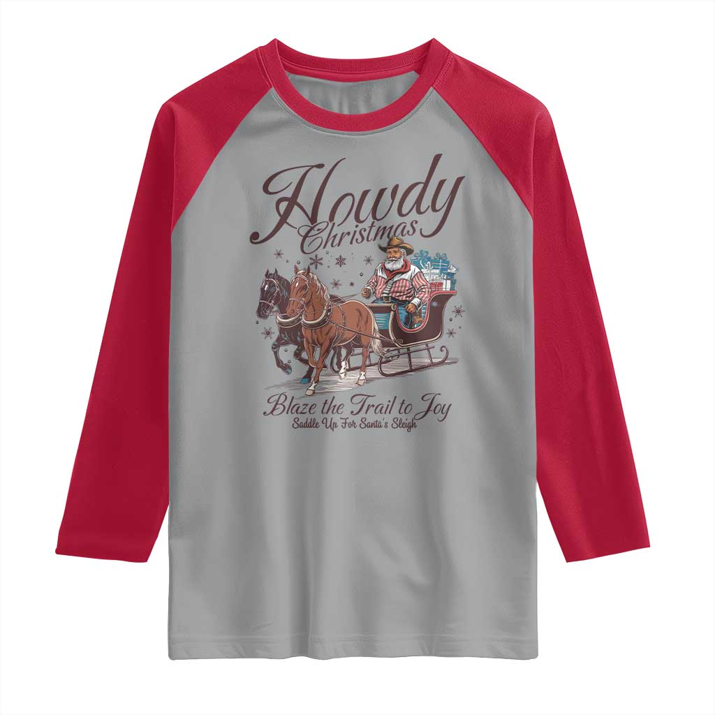 Western Christmas Raglan Shirt Howdy Christmas Blaze The Trail To Joy Cowboy Santa TS11 Sport Gray Red Print Your Wear