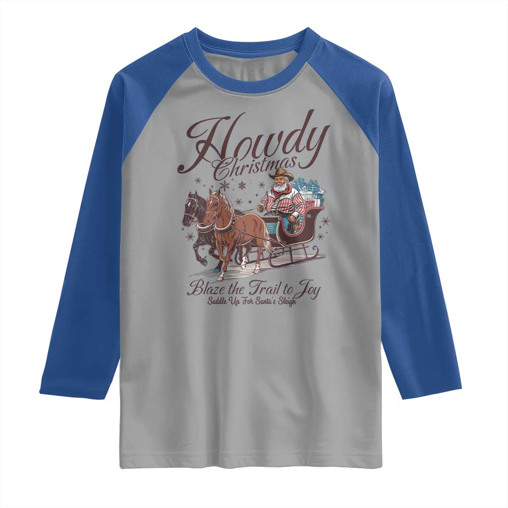 Western Christmas Raglan Shirt Howdy Christmas Blaze The Trail To Joy Cowboy Santa TS11 Sport Gray Royal Print Your Wear
