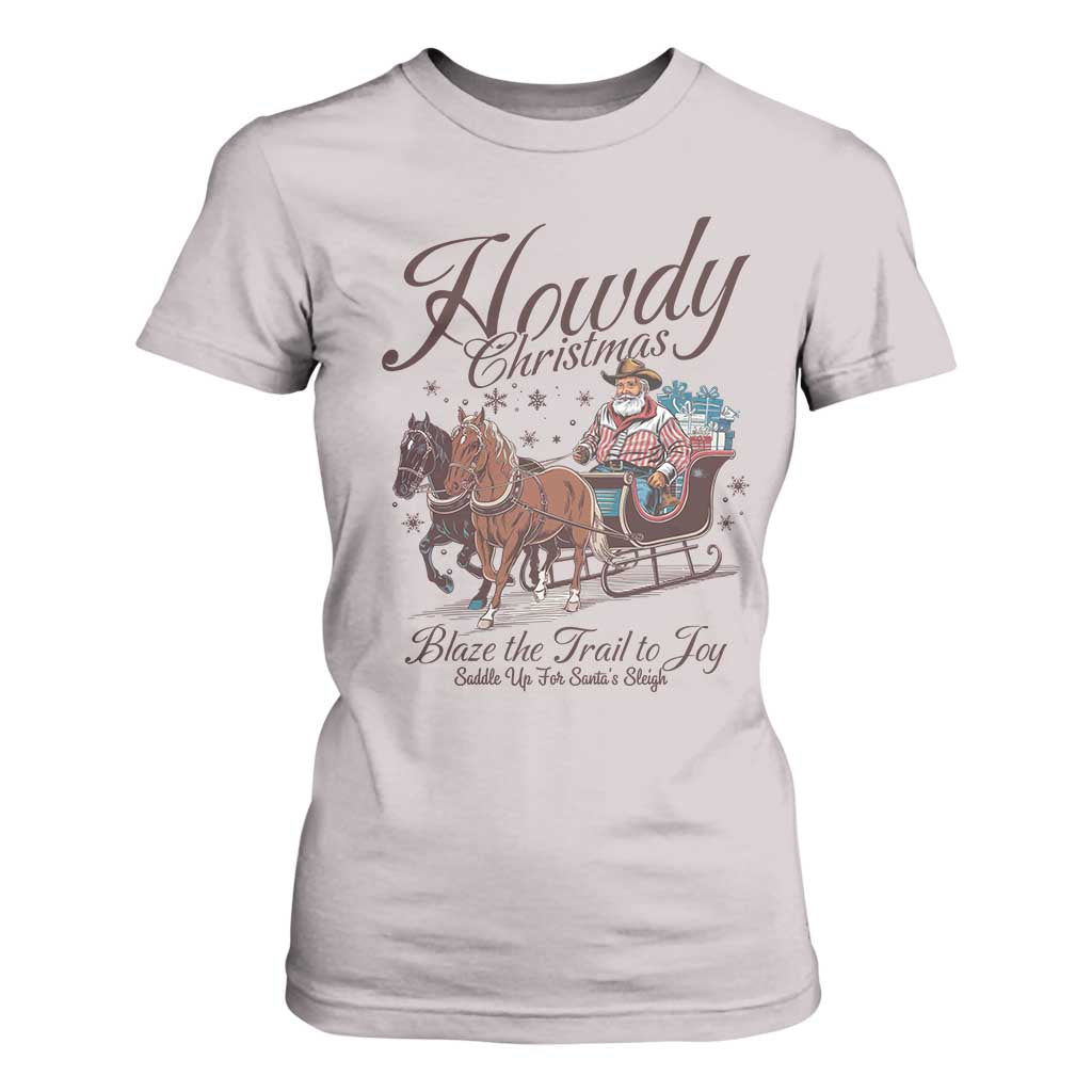 Western Christmas T Shirt For Women Howdy Christmas Blaze The Trail To Joy Cowboy Santa TS11 Ice Gray Print Your Wear