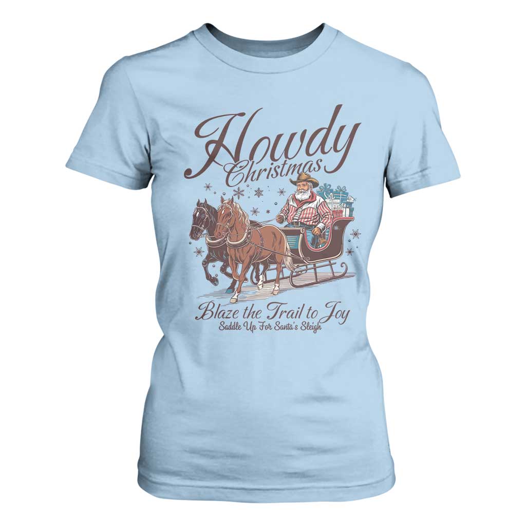 Western Christmas T Shirt For Women Howdy Christmas Blaze The Trail To Joy Cowboy Santa TS11 Light Blue Print Your Wear