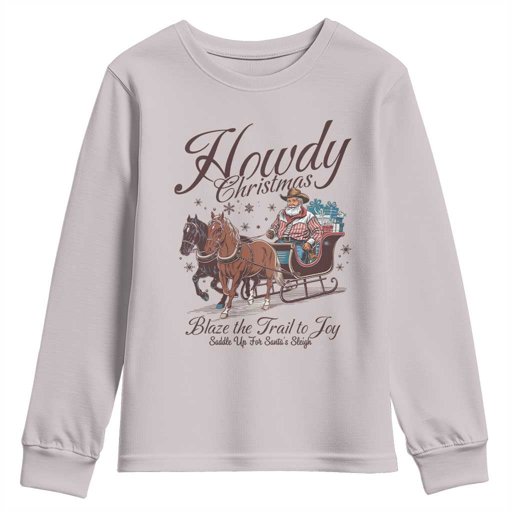 Western Christmas Youth Sweatshirt Howdy Christmas Blaze The Trail To Joy Cowboy Santa TS11 Ice Gray Print Your Wear