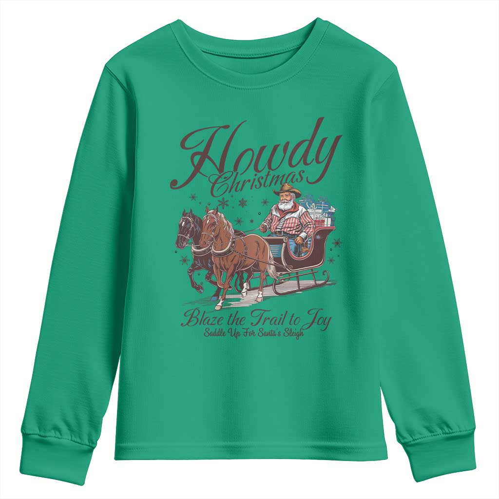 Western Christmas Youth Sweatshirt Howdy Christmas Blaze The Trail To Joy Cowboy Santa TS11 Irish Green Print Your Wear
