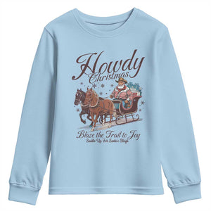 Western Christmas Youth Sweatshirt Howdy Christmas Blaze The Trail To Joy Cowboy Santa TS11 Light Blue Print Your Wear