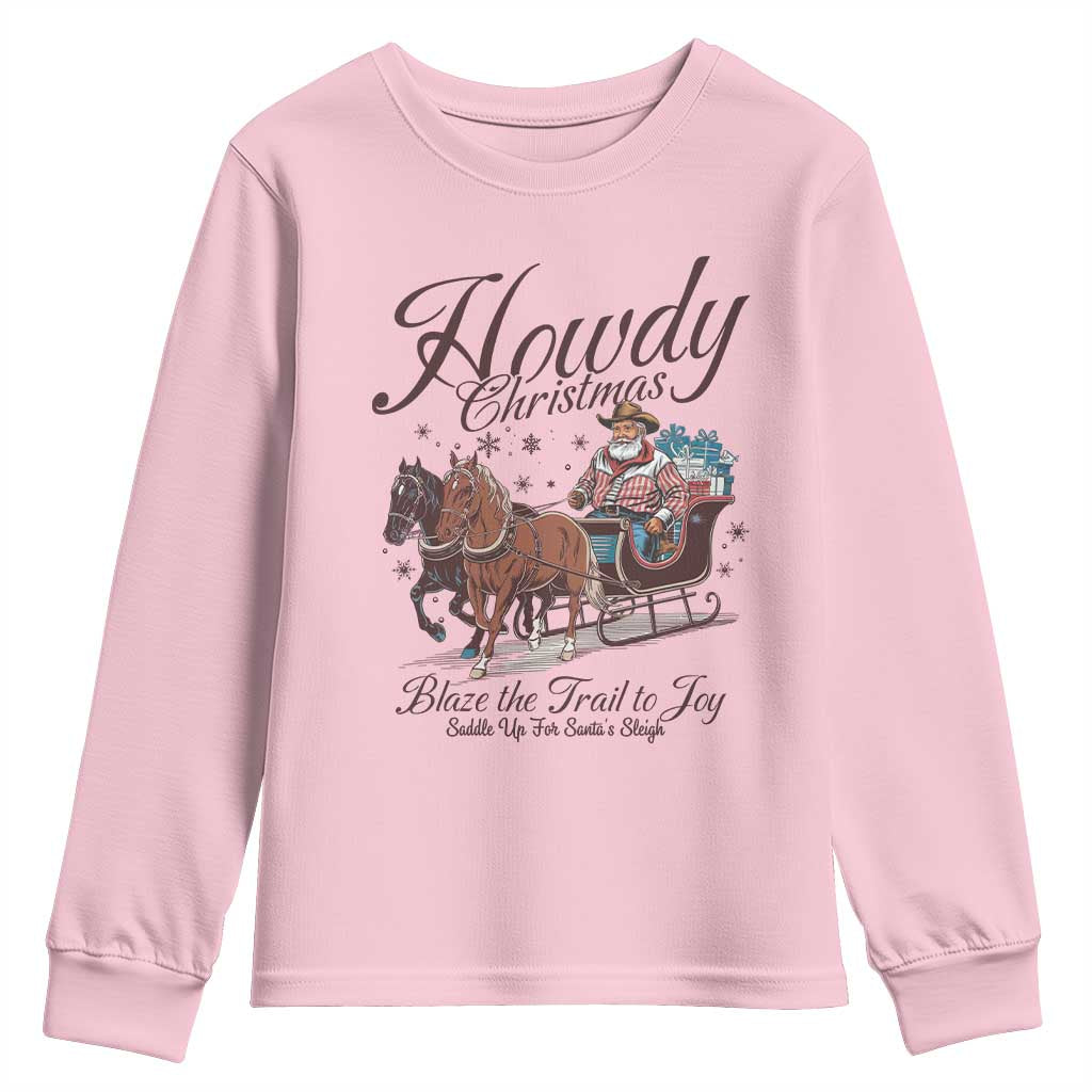 Western Christmas Youth Sweatshirt Howdy Christmas Blaze The Trail To Joy Cowboy Santa TS11 Light Pink Print Your Wear