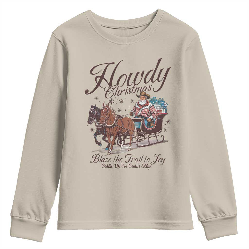 Western Christmas Youth Sweatshirt Howdy Christmas Blaze The Trail To Joy Cowboy Santa TS11 Sand Print Your Wear