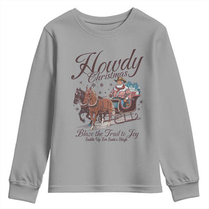 Western Christmas Youth Sweatshirt Howdy Christmas Blaze The Trail To Joy Cowboy Santa TS11 Sport Gray Print Your Wear