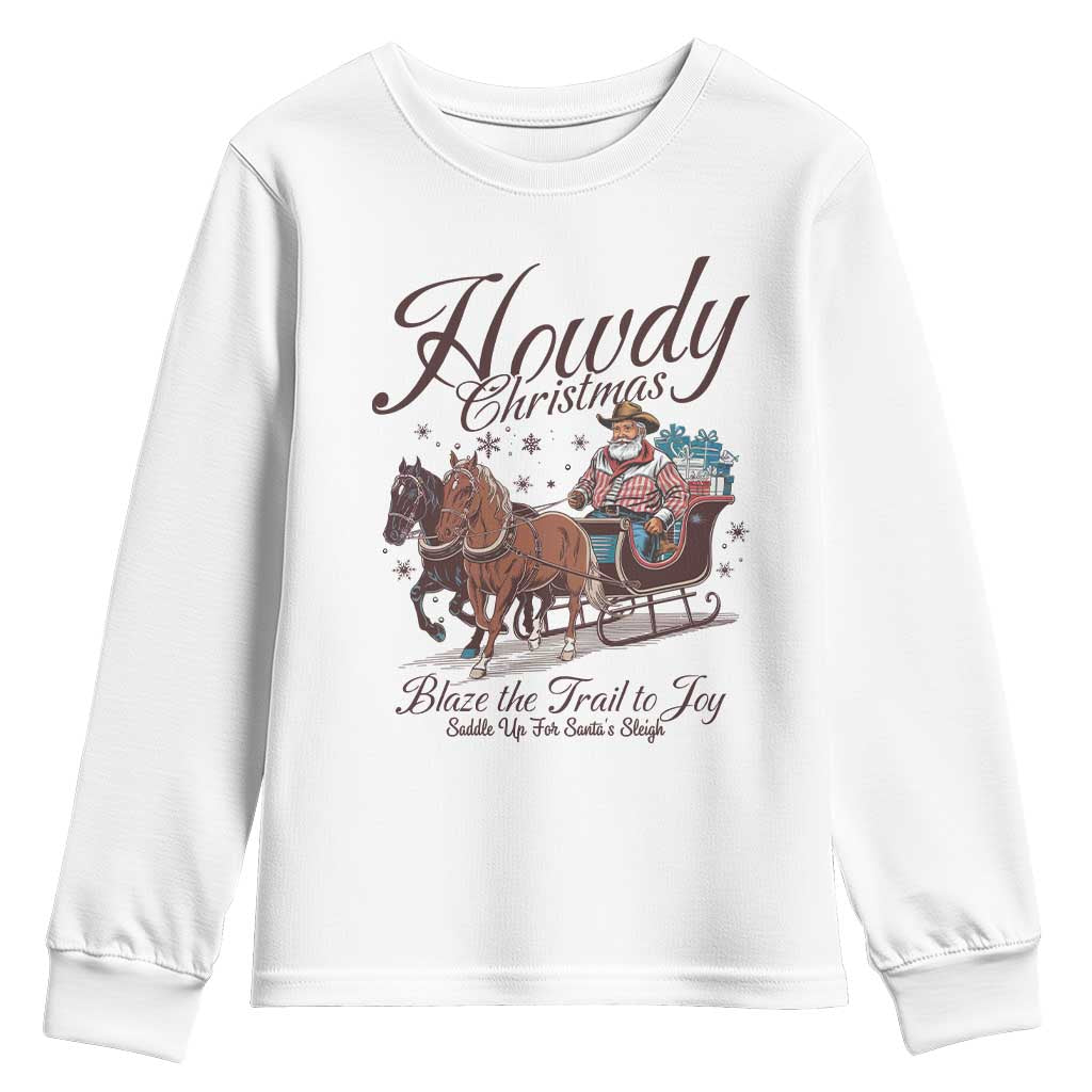 Western Christmas Youth Sweatshirt Howdy Christmas Blaze The Trail To Joy Cowboy Santa TS11 White Print Your Wear