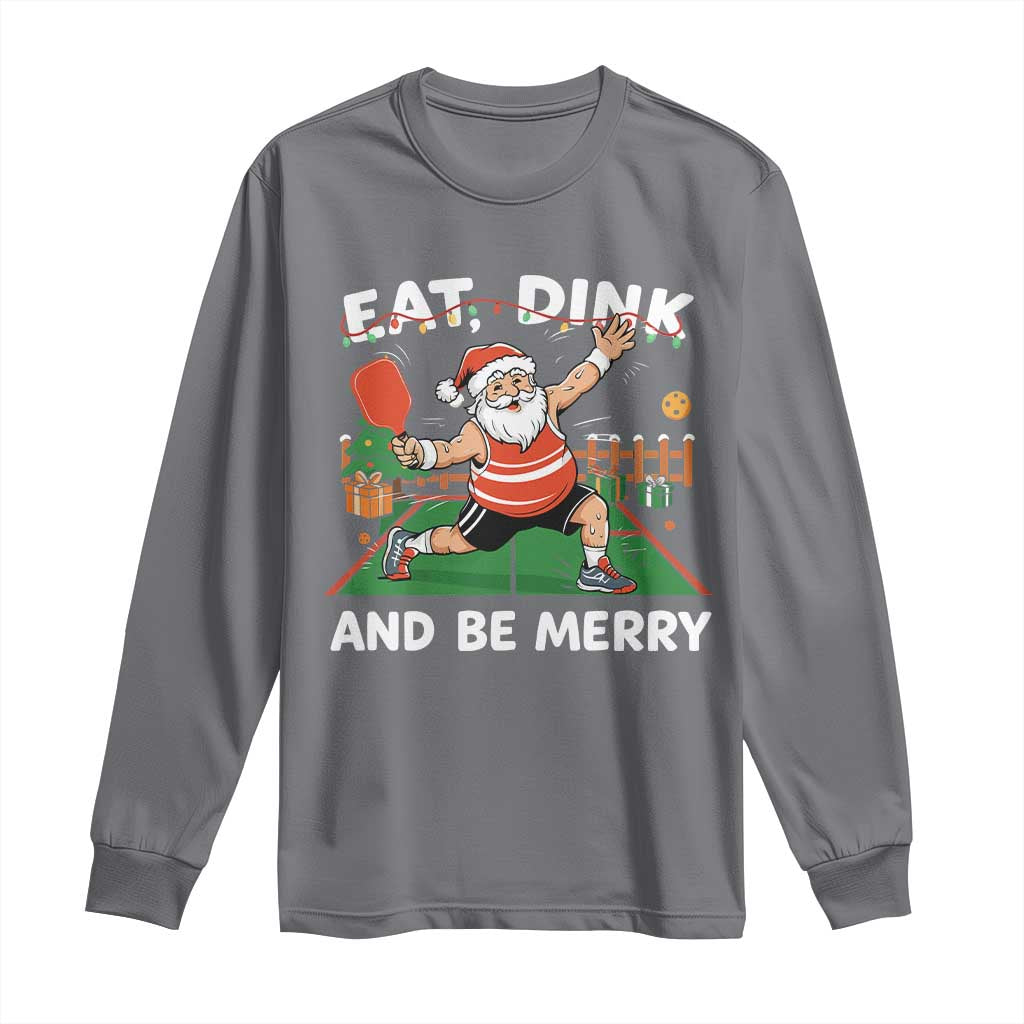 Funny Christmas Pickleball Long Sleeve Shirt Eat Dink And Be Merry Xmas Santa TS11 Charcoal Print Your Wear