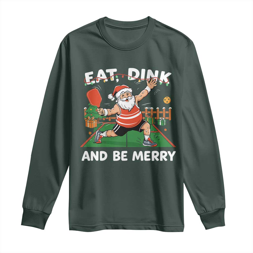 Funny Christmas Pickleball Long Sleeve Shirt Eat Dink And Be Merry Xmas Santa TS11 Dark Forest Green Print Your Wear
